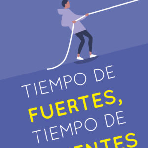 Tiempo de fuertes, tiempo de valientes