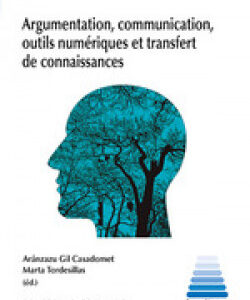 ARGUMENTATION, COMMUNICATION, OUTILS NUMERIQUES ET TRANSFERT DE CONNAISSANCES