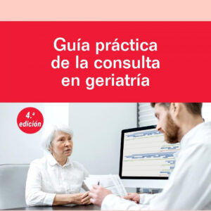 GUIA PRACTICA DE LA CONSULTA EN GERIATRIA 4ª ED