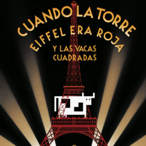 Cuando la Torre Eiffel era roja y las vacas cuadradas