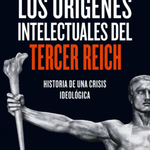 Los orígenes intelectuales del Tercer Reich
