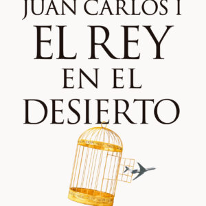 Juan Carlos I, el rey en el desierto