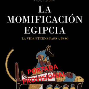 MOMIFICACIÓN EGIPCIA, LA