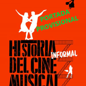 HISTORIA INFORMAL DEL CINE MUSICAL