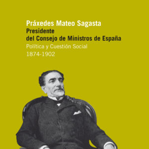 Práxedes Mateo Sagasta. Presidente del Consejo de Ministros de España