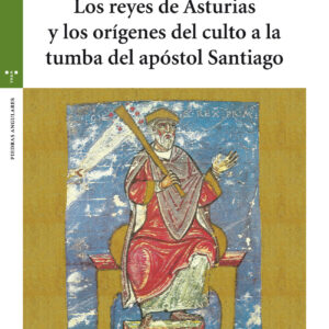 Los reyes de Asturias y los orígenes del culto a la tumba del apóstol Santiago