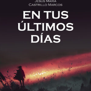 En tus últimos días