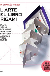 Arte del origami, El - Origami, Kirigami, Laberintos, Libros túnel y miniatura d