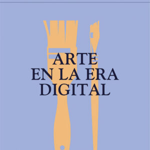 ARTE EN LA ERA DIGITAL