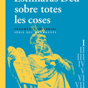 Estimaràs Déu sobre totes les coses