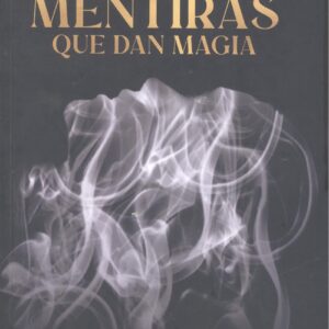 MENTIRAS QUE DAN MAGIA