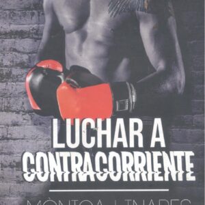LUCHAR A CONTRACORRIENTE