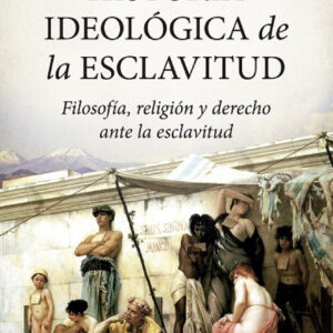 HISTORIA IDEOLÓGICA DE LA ESCLAVITUD