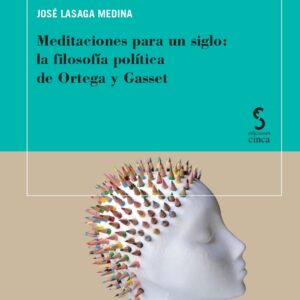 Meditaciones para un siglo: la filosofía política de Ortega y Gasset