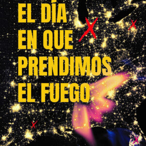 El dia en que prendimos el fuego