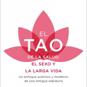 El tao de la salud, el sexo y la larga vida