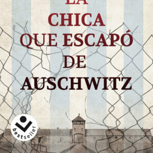 LA CHICA QUE ESCAPÓ DE AUSCHWITZ