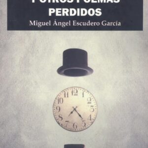 EL TIEMPO NO EXISTE Y OTROS POEMAS PERDIDOS