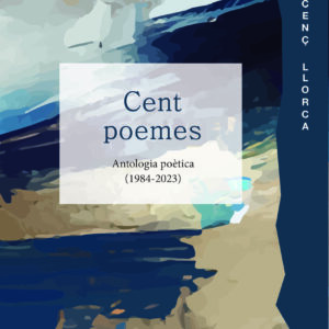 Cent poemes. Antologia poètica (1984-2023)