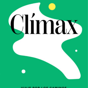 Clímax: viaje por los caminos del orgasmo