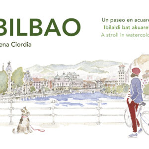 Bilbao. Un paseo en acuarela / Ibilaldi bat akuarelaz / A stroll in watercolour