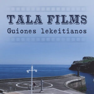 Tala Films. Guiones lekeitianos