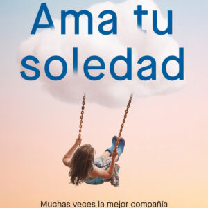 Ama tu soledad