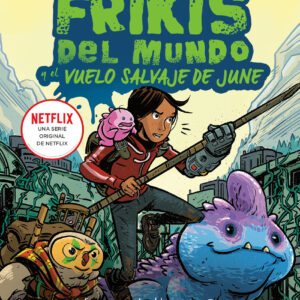 Los últimos frikis del mundo: El vuelo salvaje de June