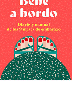 BEBE A BORDO. DIARIO Y MANUAL DE LOS 9 MESES DE EMBARAZO