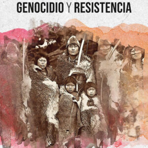 Selk'nam. Genocidio y resistencia