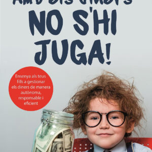 AMB ELS DINERS NO S'HI JUGA!