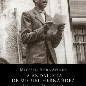 LA ANDALUCÍA DE MIGUEL HERNÁNDEZ