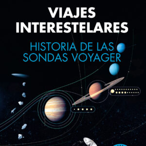 Viajes interestelares. Historia de las sondas Voyager