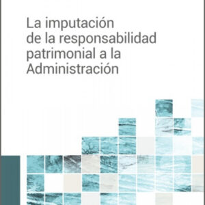La imputación de la responsabilidad patrimonial a la Administración
