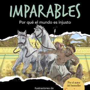 Por qué el mundo es injusto (Imparables 2)