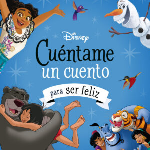 Disney. Cuéntame un cuento para ser feliz
