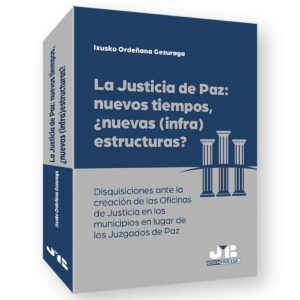 La justicia de paz: nuevos tiempos, ¿nuevas (infra)estructuras?