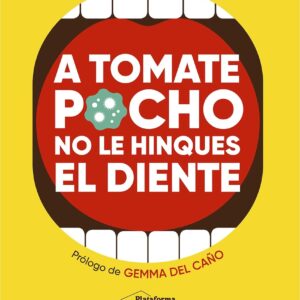 A tomate pocho no le hinques el diente