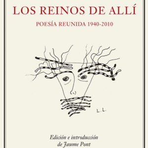 Los reinos del allí. Poesía reunida (1940-2010)