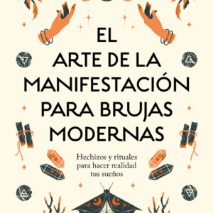 El arte de la manifestación para brujas modernas