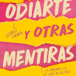 Odiarte y otras mentiras