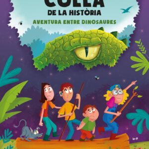La pitjor colla de la història. Aventura entre dinosaures
