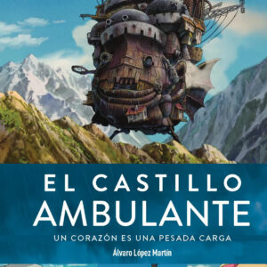 EL CASTILLO AMBULANTE UN CORAZON ES UNA PESADA CARGA 2ª ED