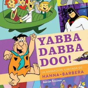 YABBA DABBA DOO LA ANIMACION ILIMITADA DE HANNA BARBERA