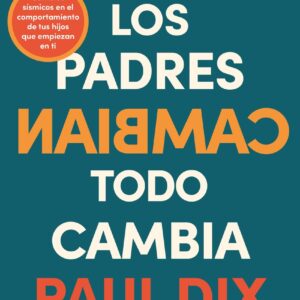 Cuando los padres cambian, todo cambia