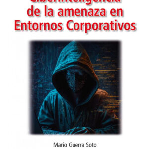 Ciberinteligencia de la amenaza en Entornos Corporativos