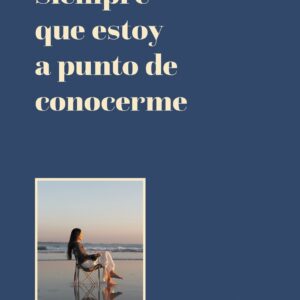 Siempre que estoy a punto de conocerme