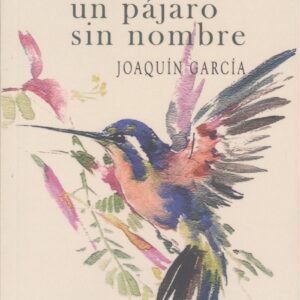 El deseo es un pajaro sin nombre