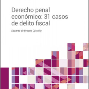 Derecho penal económico: 31 casos de delito fiscal