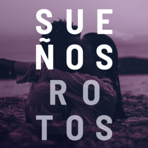 SUEÑOS ROTOS